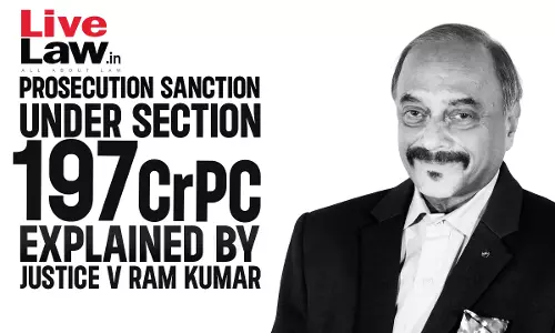 Prosecution Sanction Under Section 197 Cr.P.C Explained By Justice V Ram Kumar [Part-7]