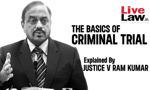 The Basics Of “Criminal Trial” For The Novices In The Bench And The Bar [Q and A-Part-VI]