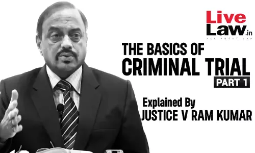 The Basics Of “Criminal Trial” For The Novices In The Bench And The Bar [Q and A-Part-I]