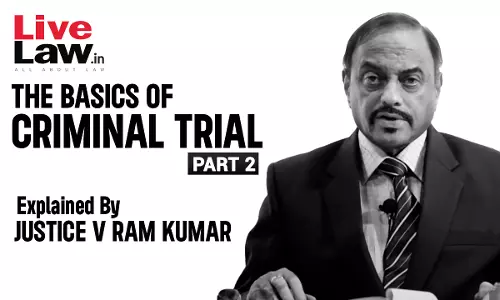 The Basics Of “Criminal Trial” For The Novices In The Bench And The Bar [Q and A-Part-II]