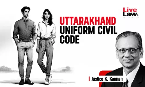 Uttarakhands UCC – Unifying Laws Or Dividing Communities? [Part-II]