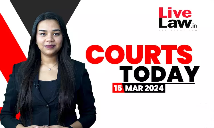 Courts Today 15.03.24