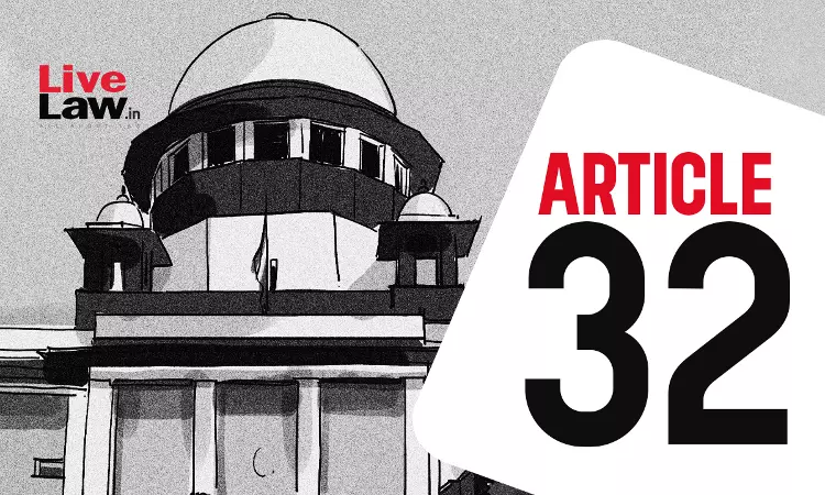 High Court Judgment Cannot Be Declared Illegal Under Article 32 Of Constitution : Supreme Court High Court Judgment Cannot Be Declared Illegal Under Article 32 Of Constitution : Supreme Court