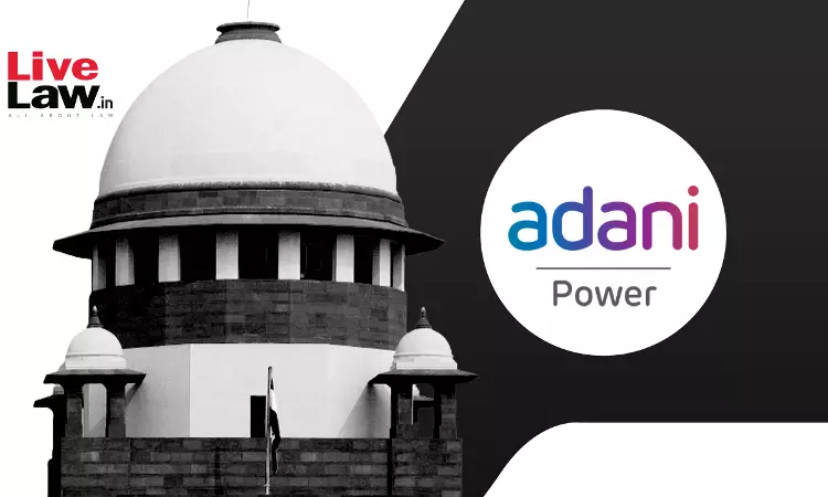 Supreme Court Dismisses Adani Powers Plea Seeking Rs. 1376.35 Crores Late Payment Surcharge From JVVNL, Imposes Rs 50K Cost Supreme Court Dismisses Adani Powers Plea Seeking Rs. 1376.35 Crores Late Payment Surcharge From JVVNL, Imposes Rs 50K Cost