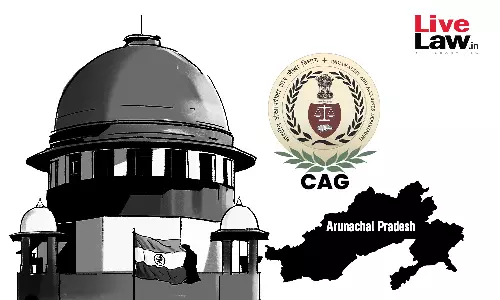 Supreme Court Asks CAG To Examine Corruption Allegations Against Arunachal Pradesh Govt During 2007-11 Term