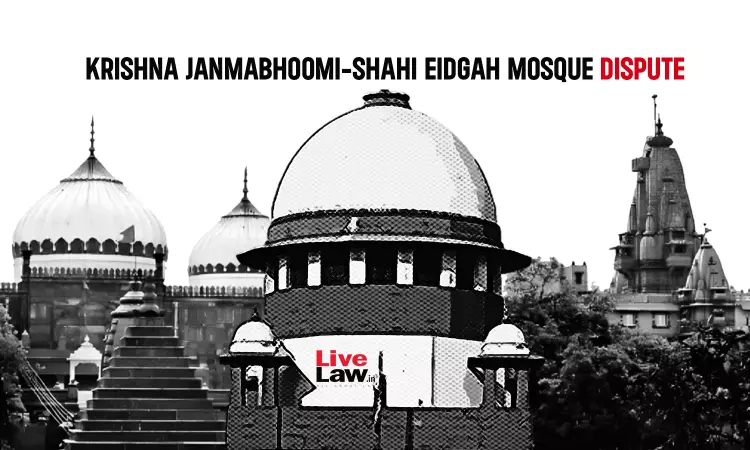 Krishna Janmabhoomi Case | Supreme Court Refuses To Interfere With HC Order Consolidating Suits In View Of Mosque Committees Recall Plea Krishna Janmabhoomi Case | Supreme Court Refuses To Interfere With HC Order Consolidating Suits In View Of Mosque Committees Recall Plea