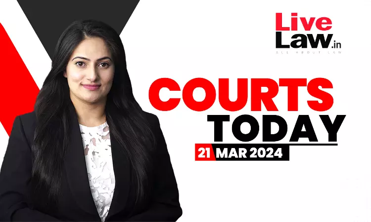 Courts Today 21.03.24