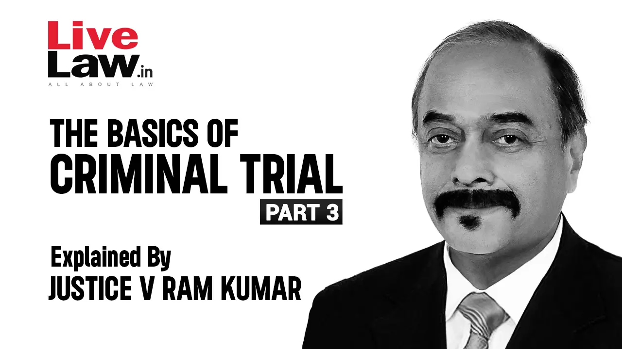 The Basics Of “Criminal Trial” For The Novices In The Bench And The Bar [Q and A-Part-III]