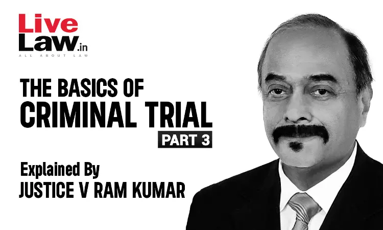 The Basics Of “Criminal Trial” For The Novices In The Bench And The Bar [Q and A-Part-III]