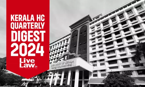 Kerala High Court Quarterly Digest: October - December, 2024 [Citations: 608 – 828]