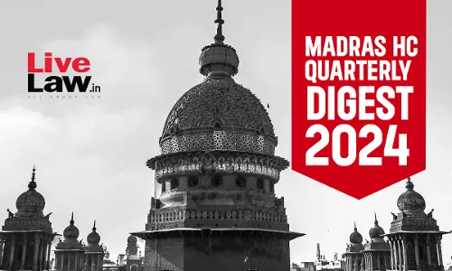 Madras High Court Quarterly Digest: October to December 2024