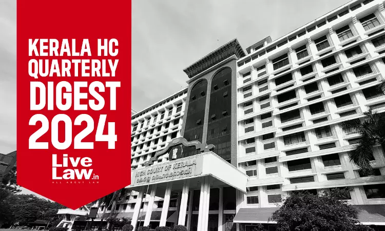 Kerala High Court Quarterly Digest: January To March, 2024 [Citations 1 - 210]