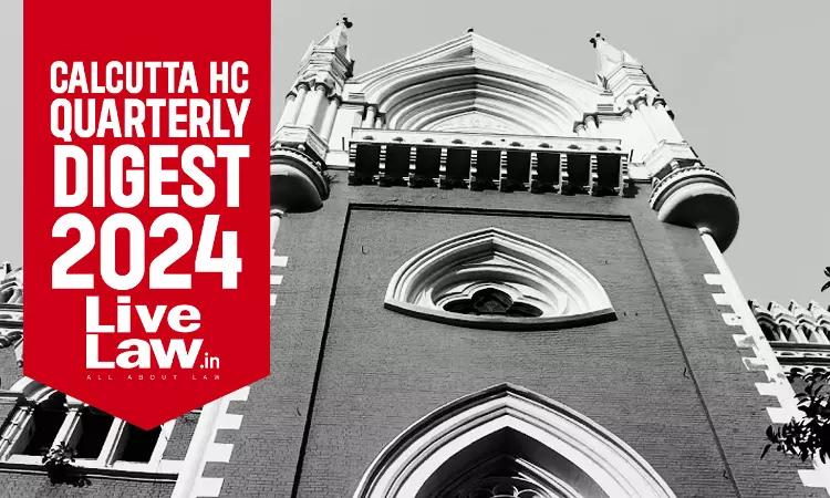 Calcutta High Court Quarterly Digest: July To September 2024