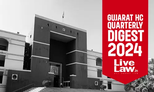 Gujarat High Court Quarterly Digest [Jan – Mar 2024]