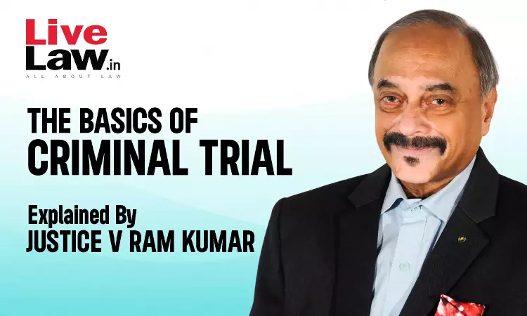 The Basics Of “Criminal Trial” For The Novices In The Bench And The Bar [Q and A-Part-VII]