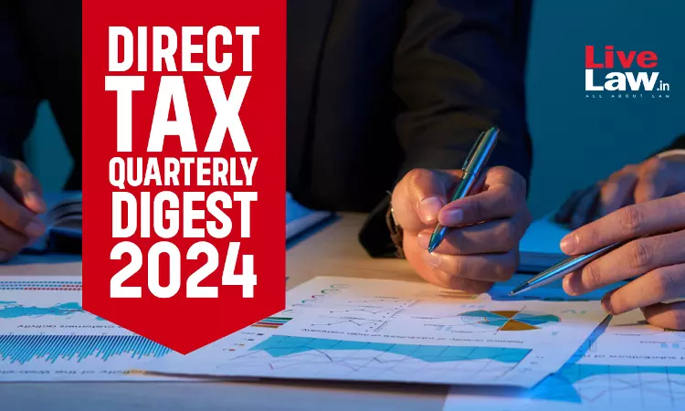 Direct Tax Cases Quarterly Digest 2024 Direct Tax Cases Quarterly Digest 2024