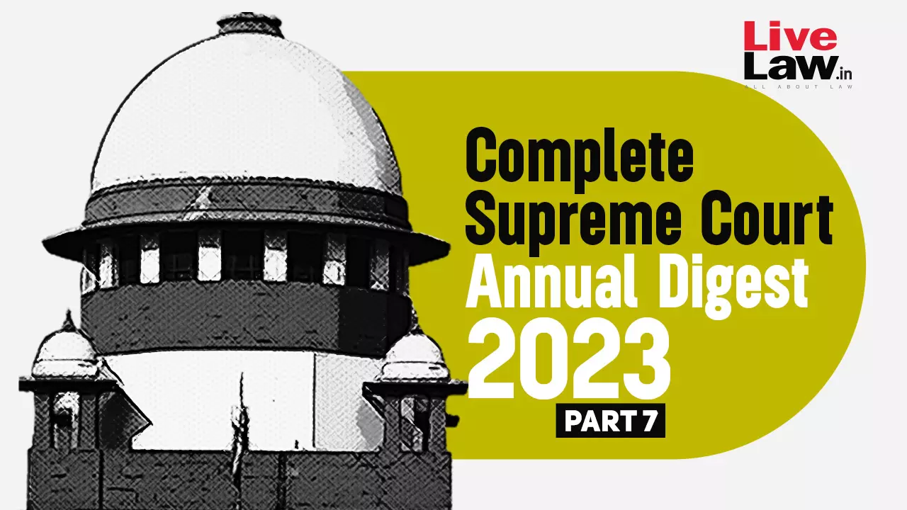 The Complete Supreme Court Annual Digest- 2023 [Part-VII]