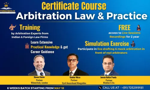 Bettering Results: Arbitration Law & Practice Course By Tier-1 Law Firm Partners & Other Practitioners: Register Now!