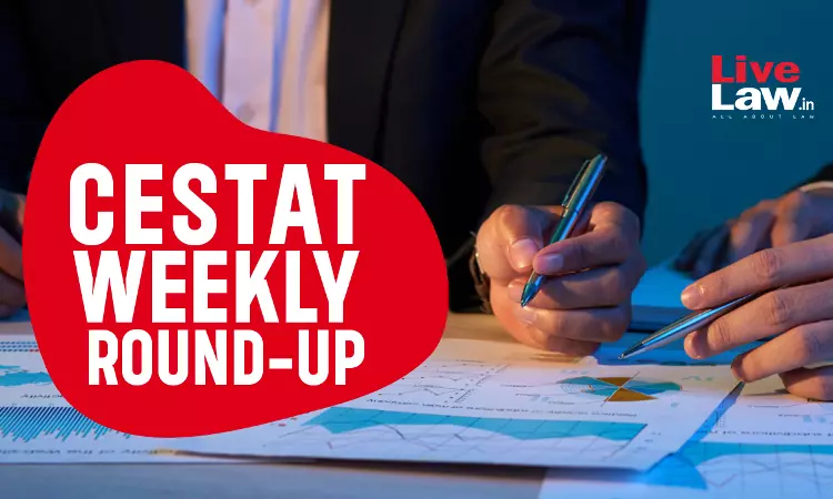 CESTAT Weekly Round-Up: 18 To 24 August 2024 CESTAT Weekly Round-Up: 18 To 24 August 2024