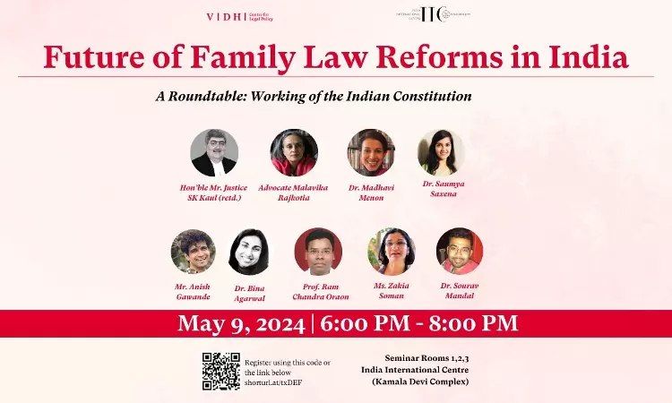 Vidhi Centre For Legal Policy & IIC: Roundtable On Future Of Family Law Reforms In India Vidhi Centre For Legal Policy & IIC: Roundtable On Future Of Family Law Reforms In India