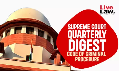 Supreme Court Quarterly Digest On Code Of Criminal Procedure [Jan – Mar, 2024]