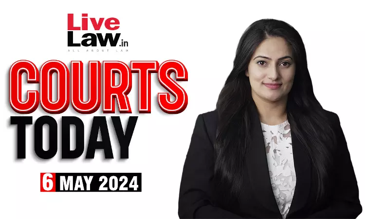Courts Today 06.05.24