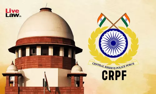 Supreme Court Upholds Centres Rule Prescribing Compulsory Retirement As Punishment For CRPF Personnel