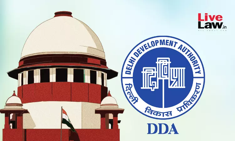 DDA Should Have Litigation Policy To Screen Cases To Avoid Unnecessary Filings : Supreme Court