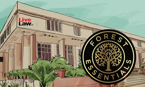 Delhi High Court Refuses Interim Relief To Forest Essentials In Trademark Infringement Suit Against Baby Forest