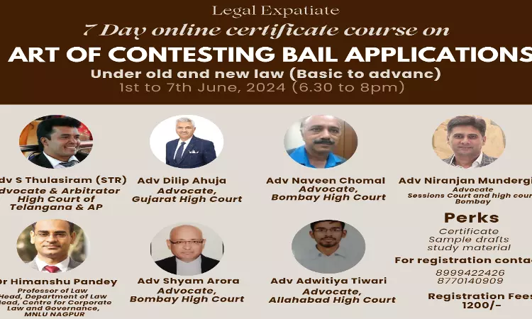 [Advt.]7 Day Online Certificate Course On Art Of Contesting Bail Applications By Legal Expatiate [1st To 7th June]