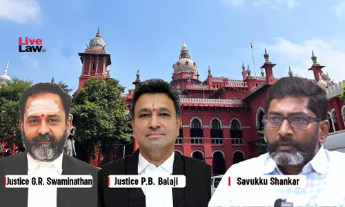 Madras High Court Delivers Split Verdict In Habeas Case Against Savukku Shankars Detention, Judge Says He Was Attempted To Be Influenced