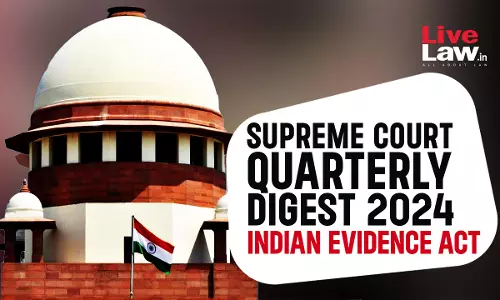 Supreme Court Quarterly Digest On Indian Evidence Act [Jan – Mar, 2024]