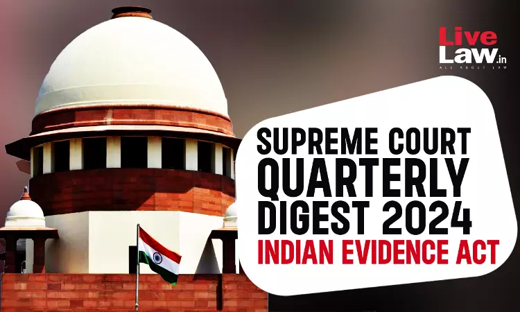 Supreme Court Quarterly Digest On Indian Evidence Act [Jan – Mar, 2024]