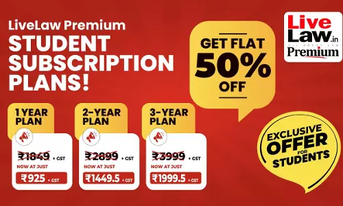 50% DISCOUNT On LiveLaw Premium Subscription Plans: Exclusively For Students! Access Unmatched Legal Insights Today! 50% DISCOUNT On LiveLaw Premium Subscription Plans: Exclusively For Students! Access Unmatched Legal Insights Today!