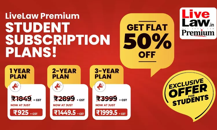 50% DISCOUNT On LiveLaw Premium Subscription Plans: Exclusively For Students! Access Unmatched Legal Insights Today!