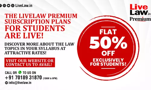 LiveLaw Exclusive: Students, Subscribe Now And Get 50% OFF! Transform Your Exam Preparation With LiveLaw LiveLaw Exclusive: Students, Subscribe Now And Get 50% OFF! Transform Your Exam Preparation With LiveLaw
