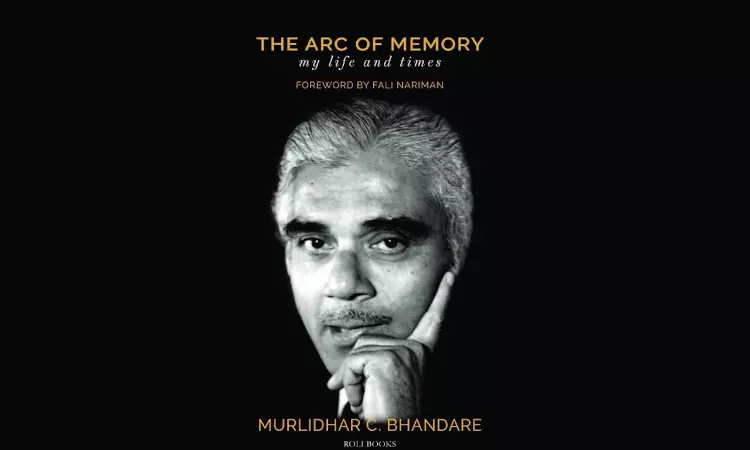The Arc Of Memory: My Life And Times By Murlidhar C. Bhandare: A Delightful Read On Law, Politics, Love & Life The Arc Of Memory: My Life And Times By Murlidhar C. Bhandare: A Delightful Read On Law, Politics, Love & Life