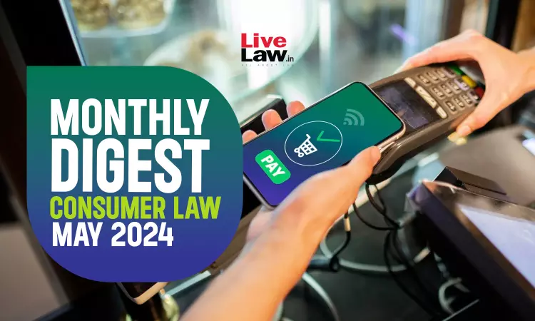 Consumer Cases Monthly Digest: May 2024 Consumer Cases Monthly Digest: May 2024