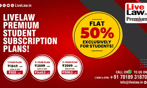 [Learn More, Spend Less!] LiveLaws Exclusive Student Subscription Plans Available For A Limited Time!