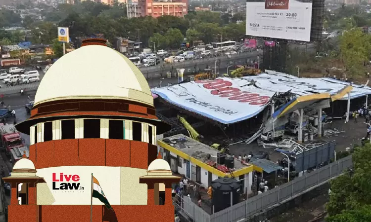 Ensure No Hoarding Collapse Happens During Monsoons : Supreme Court To Mumbai Authorities; Refers To Ghatkopar Tragedy Ensure No Hoarding Collapse Happens During Monsoons : Supreme Court To Mumbai Authorities; Refers To Ghatkopar Tragedy
