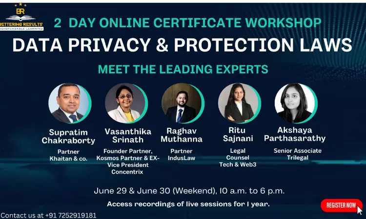 [Advt.] Certificate Workshop On Data Privacy Laws Delivered By Leading Data Privacy Lawyers At Bettering Results [Register Now!]