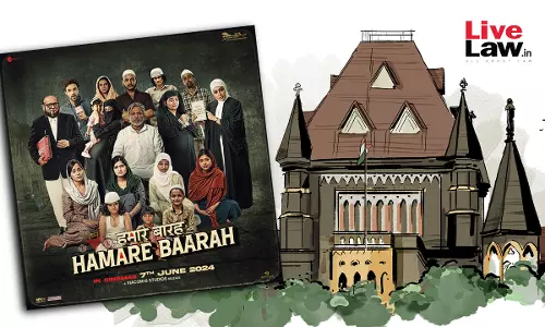 Bombay High Court Allows Release Of Film Hamare Baarah After Makers Agree To Delete Certain Portions & Add Disclaimers