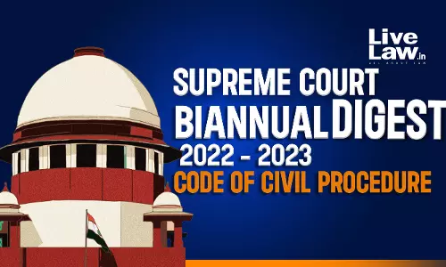 Supreme Court Biannual Digest 2022 - 2023 [Code Of Civil Procedure, 1908]