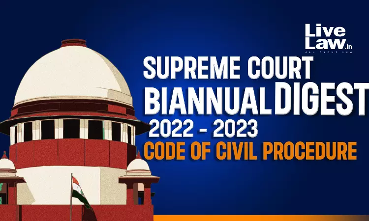 Supreme Court Biannual Digest 2022 - 2023 [Code Of Civil Procedure, 1908]