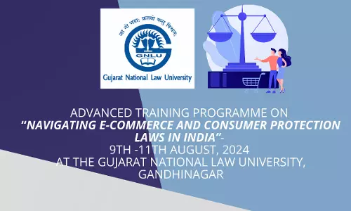 [Advt.] GNLU: Advanced Training Programme On “Navigating E-Commerce And Consumer Protection Laws In India” [9th -11th August]