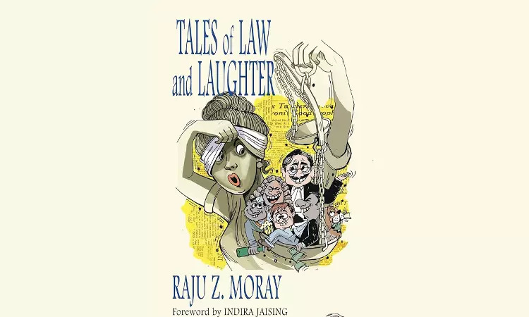 Rajus Way - A Laughter Therapy: Book Review Of Tales Of Law And Laughter By Raju Z Moray Rajus Way - A Laughter Therapy: Book Review Of Tales Of Law And Laughter By Raju Z Moray