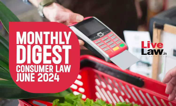 Consumer Cases Monthly Digest: June 2024 Consumer Cases Monthly Digest: June 2024