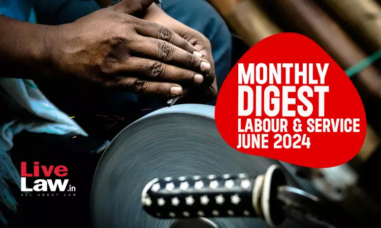 Labour & Service Monthly Digest: June 2024 Labour & Service Monthly Digest: June 2024