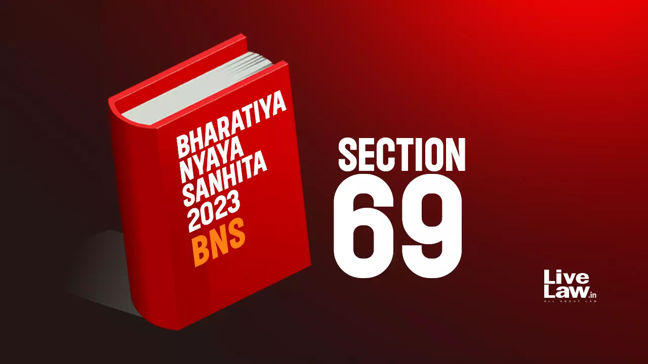 Rape On The Pretext Of Marriage - Section 69 Of Bharatiya Nyaya Sanhita, 2023 : A Provision Built To Be Abused Rape On The Pretext Of Marriage - Section 69 Of Bharatiya Nyaya Sanhita, 2023 : A Provision Built To Be Abused