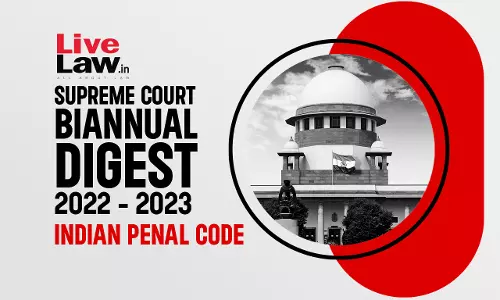 Supreme Court Biannual Digest 2022 - 2023 [Indian Penal Code]